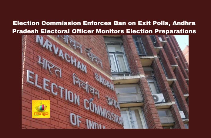 Election Commission Enforces Ban on Exit Polls, Andhra Pradesh Electoral Officer Monitors Election Preparations