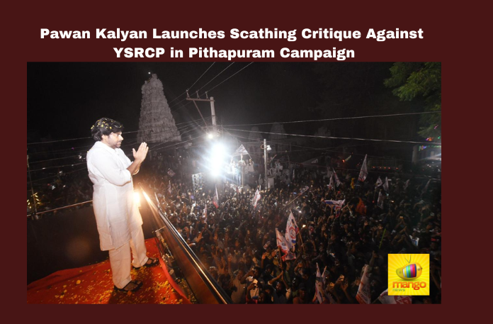 Pawan Kalyan Launches Scathing Critique Against YSRCP in Pithapuram Campaign