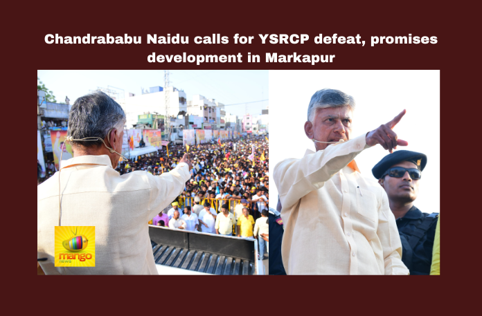 Chandrababu Naidu calls for YSRCP defeat, promises development in Markapur