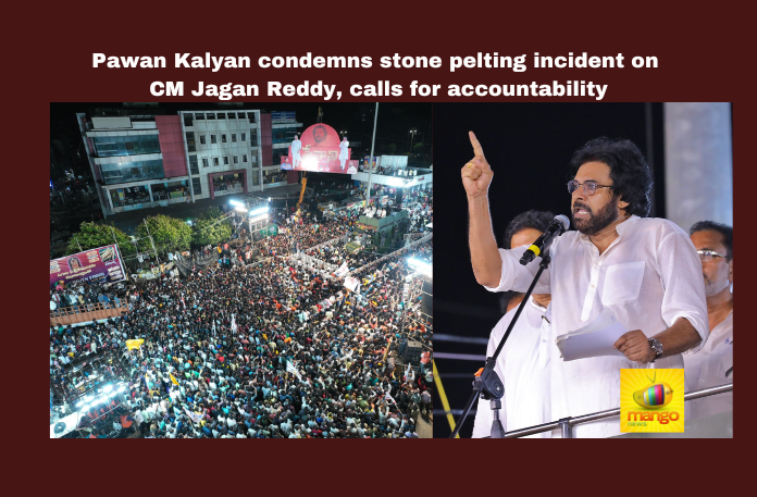 Pawan Kalyan condemns stone pelting incident on CM Jagan Reddy, calls for accountability
