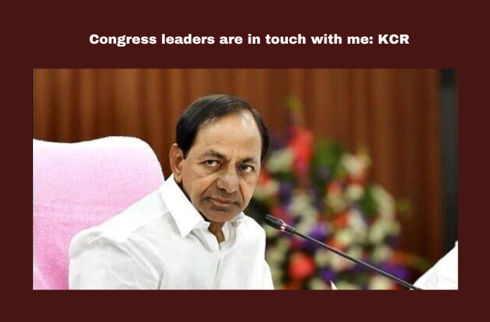 Congress leaders are in touch with me: KCR