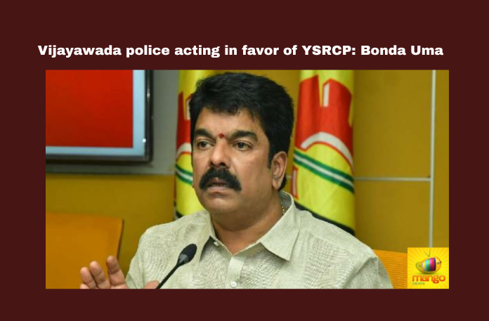 Vijayawada police acting in favor of YSRCP: Bonda Uma