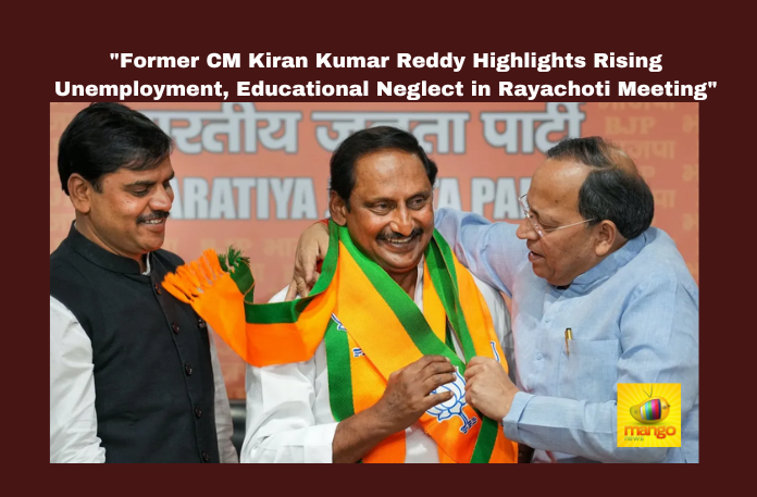 “Former CM Kiran Kumar Reddy Highlights Rising Unemployment, Educational Neglect in Rayachoti Meeting”