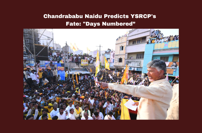 Chandrababu Naidu Predicts YSRCP’s Fate: “Days Numbered