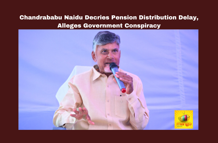 Chandrababu Naidu Decries Pension Distribution Delay, Alleges Government Conspiracy