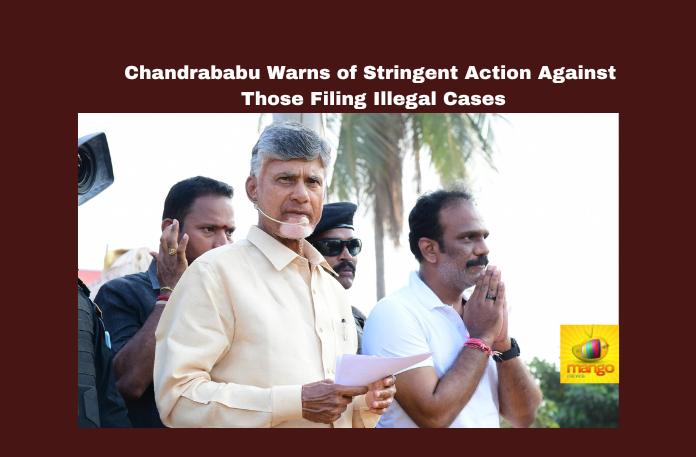 Chandrababu Warns of Stringent Action Against Those Filing Illegal Cases